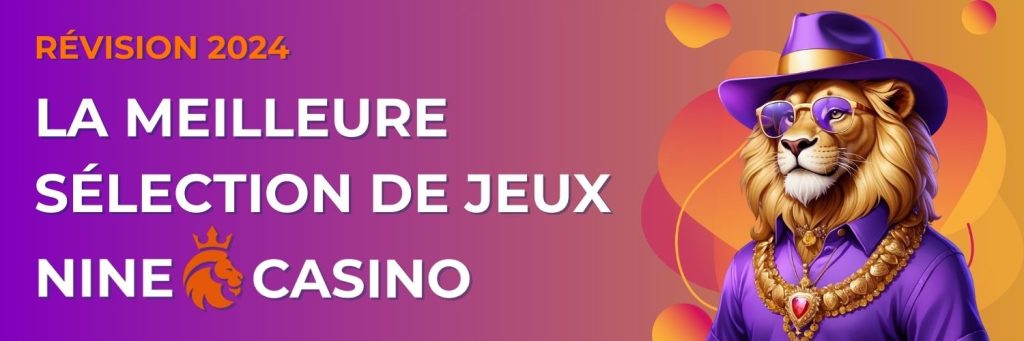 La meilleure sélection de jeux Ninecasino 2024